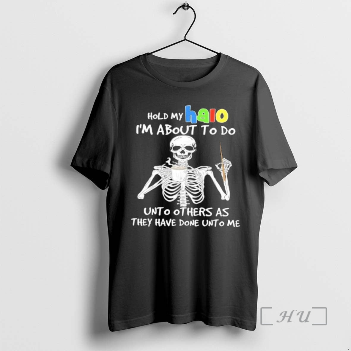 Officials Skeleton Hold My Halo Im About To Do Unto Others As They Have Done T-Shirts, Hoodie, Sweatshirt | InkRitualCo.com