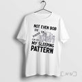 Skeleton Not Even Bob The Builder Can Fix My Sleeping Pattern T-Shirts, Hoodie, Sweatshirt | InkRitualCo.com