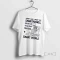 Officials Skeleton Smart Cars Smart Tvs Smartphones When Will They Start Making Smart People Premium T-Shirts, Hoodie,...