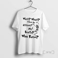 Officials Skeleton Wait What I Have An Attitude No Really Who Knew Premium T Shirts Hoodie, Sweatshirt | InkRitualCo.com