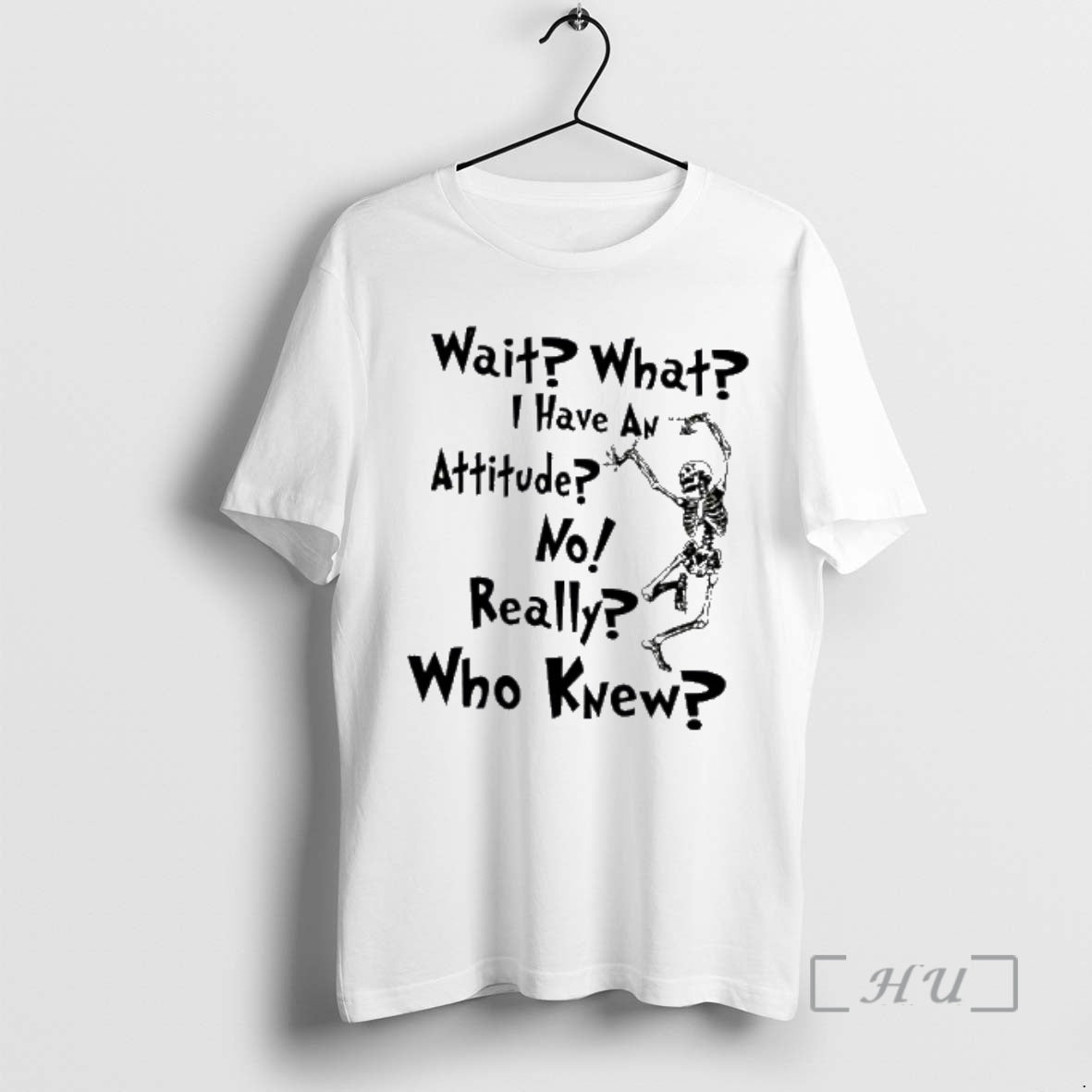 Officials Skeleton Wait What I Have An Attitude No Really Who Knew Premium T Shirts Hoodie, Sweatshirt | InkRitualCo.com