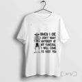 Officials Skeleton When I Die I Dont Want Anybody At My Funeral I Will Come T-Shirts, Hoodie, Sweatshirt | InkRitualCo.com