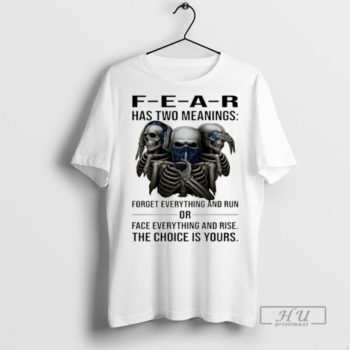 Officials Skull Fear Has Two Meanings Forget Everything And Run Or Face Everything And Rise T-Shirts, Hoodie, Sweatshirt