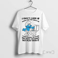 Officials Smurf I Dont Care If People Talk Shit About Me I Was To Flush T-Shirts, Hoodie, Sweatshirt | InkRitualCo.com
