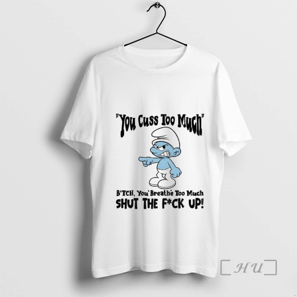 Officials Smurf You Cuss Too Mment Bitch You Breathe Too Much Shut The Fuck Up T-Shirts, Hoodie, Sweatshirt | InkRitualCo.com