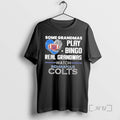 Officials Some Grandmas Play Bingo Real Grandmas Watch Indianapolis Colts 2026 Premium T Shirts Sweater Hoodie, Sweatshirt