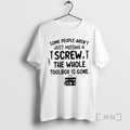 Officials Some People Arent Just Missing A Screw The Whole Toolbox Is Gone Text Premium T-Shirts, Hoodie, Sweatshirt