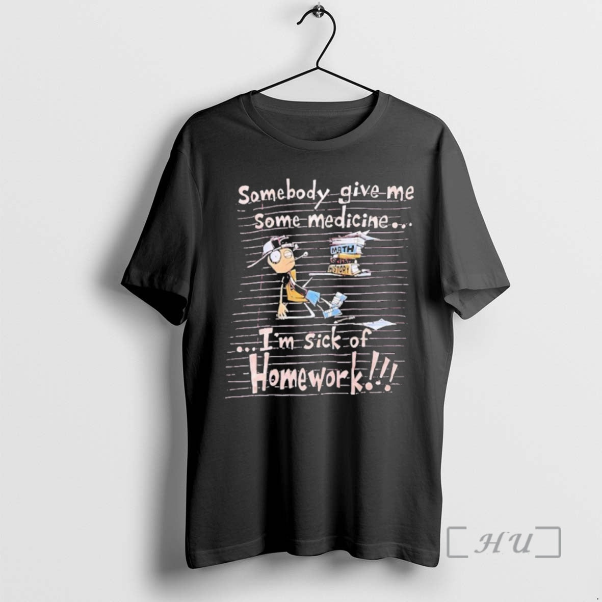 Officials Somebody Give Me Some Medicine Im Sick Of Homework T-Shirts, Hoodie, Sweatshirt | InkRitualCo.com