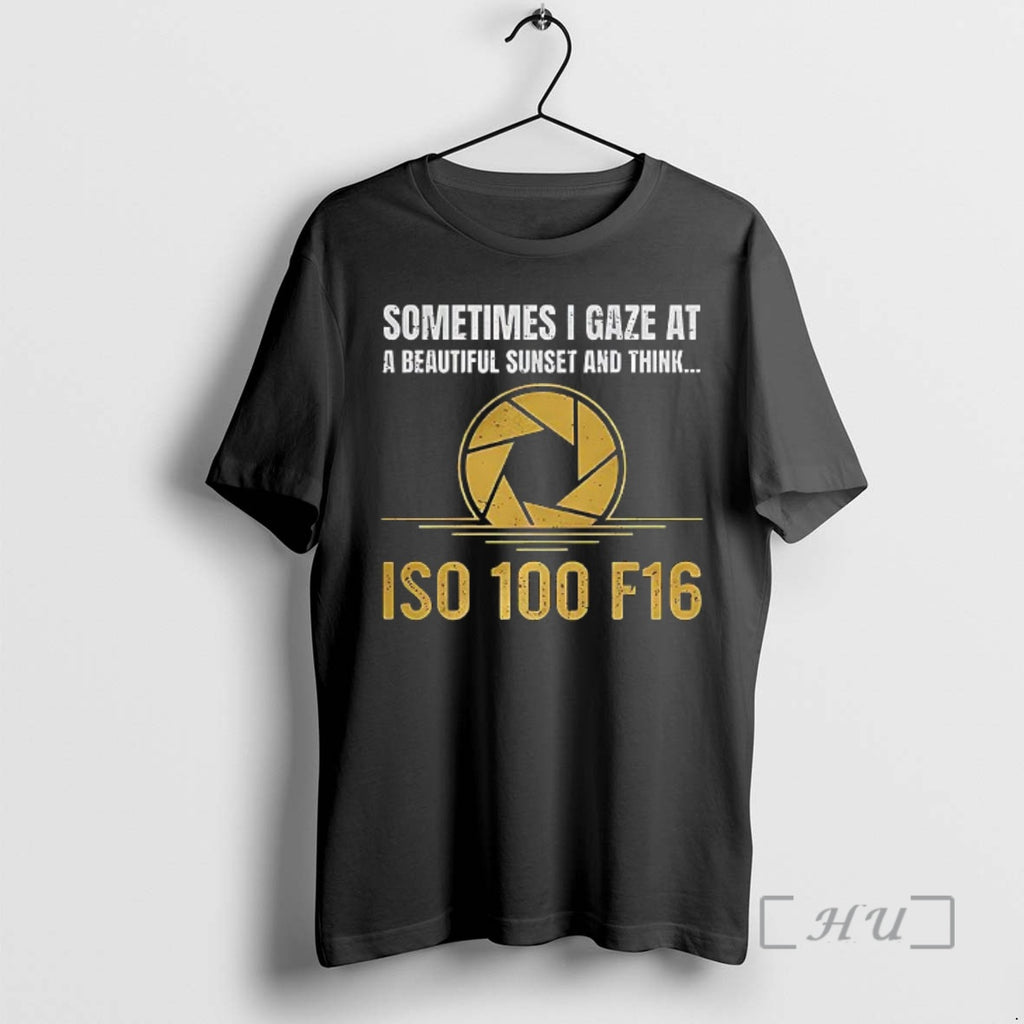 Officials Sometimes I Gaze At A Beautiful Sunset And Think Iso 100 F16 Premium T-Shirts, Hoodie, Sweatshirt | InkRitualCo.com