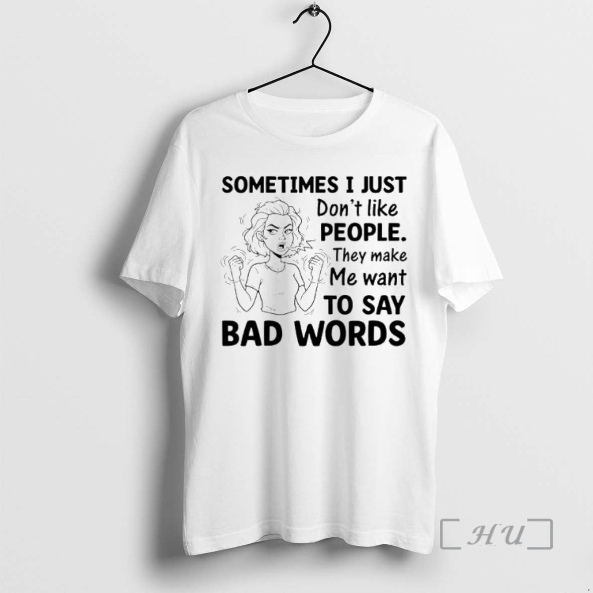 Officials Sometimes I Just Dont Like People They Make Me Want To Say Bad Words T-Shirts, Hoodie, Sweatshirt | InkRitualCo.com