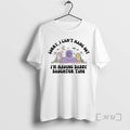 Officials Sorry I Cant Hang Out Im Having Daddy Daughter Time Dont Make Me Come T-Shirts, Hoodie, Sweatshirt