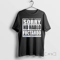 Officials Sorry No Hablo Fuctardo T-Shirts, Hoodie, Sweatshirt | InkRitualCo.com