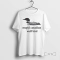Officials Stupid Canadian Wolf Bird Common Loon T-Shirts, Hoodie, Sweatshirt | InkRitualCo.com