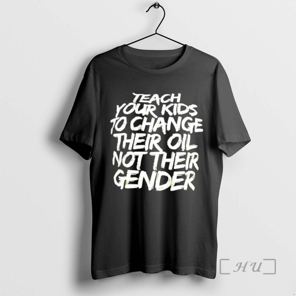 Officials Teach Your Kids To Change Their Oil Not Their Gender Design Premium T Shirts Hoodie, Sweatshirt | InkRitualCo.com