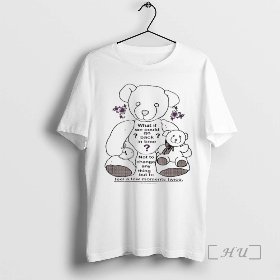 Officials Teddy Bear What If We Could Go Back In Time Not To Change Anything T-Shirts, Hoodie, Sweatshirt | InkRitualCo.com
