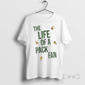 Officials The Life Of A Pack Fan Green Bay Packers Football Game Day Premium T-Shirts, Hoodie, Sweatshirt | InkRitualCo.com