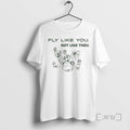 Officials The Wild Robot Fly Like You Not Like Them T-Shirts, Hoodie, Sweatshirt | InkRitualCo.com