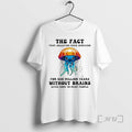 Officials The Fact That Jellyfish Have Survived For 650 Million Years Without Brains Premium T-Shirts, Hoodie, Sweatshirt