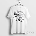 Officials Tired Cat They Said Follow Your Dreams So I Went Back To Bed Premium T-Shirts, Hoodie, Sweatshirt | InkRitualCo.com