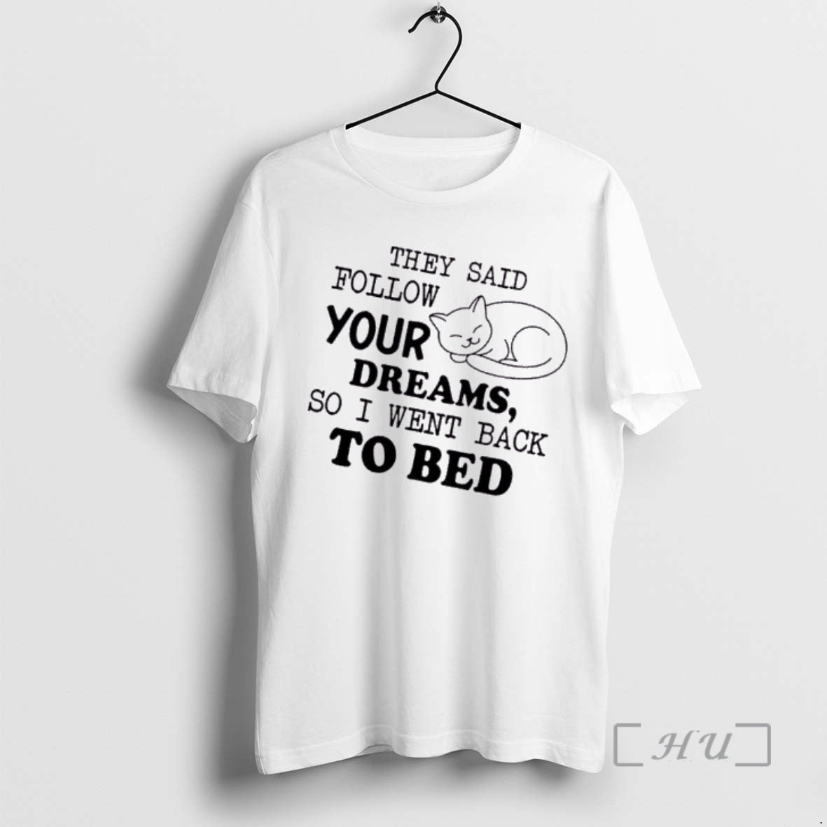 Officials Tired Cat They Said Follow Your Dreams So I Went Back To Bed Premium T-Shirts, Hoodie, Sweatshirt | InkRitualCo.com