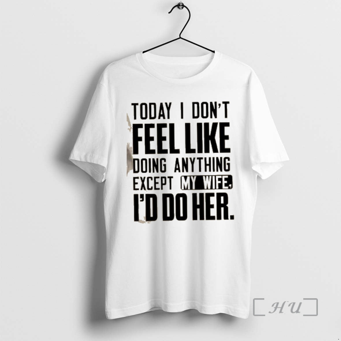 Officials Today I Dont Feel Like Doing Anything Except My Wife Id Do Her Text T-Shirts, Hoodie, Sweatshirt | InkRitualCo.com