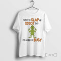 Officials Today Is Slap An Idiot Day Grinch Gonna Be Busy Premium T Shirts Sweater Hoodie, Sweatshirt | InkRitualCo.com