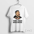 Officials Tonka Jahari Would Never T-Shirts, Hoodie, Sweatshirt | InkRitualCo.com