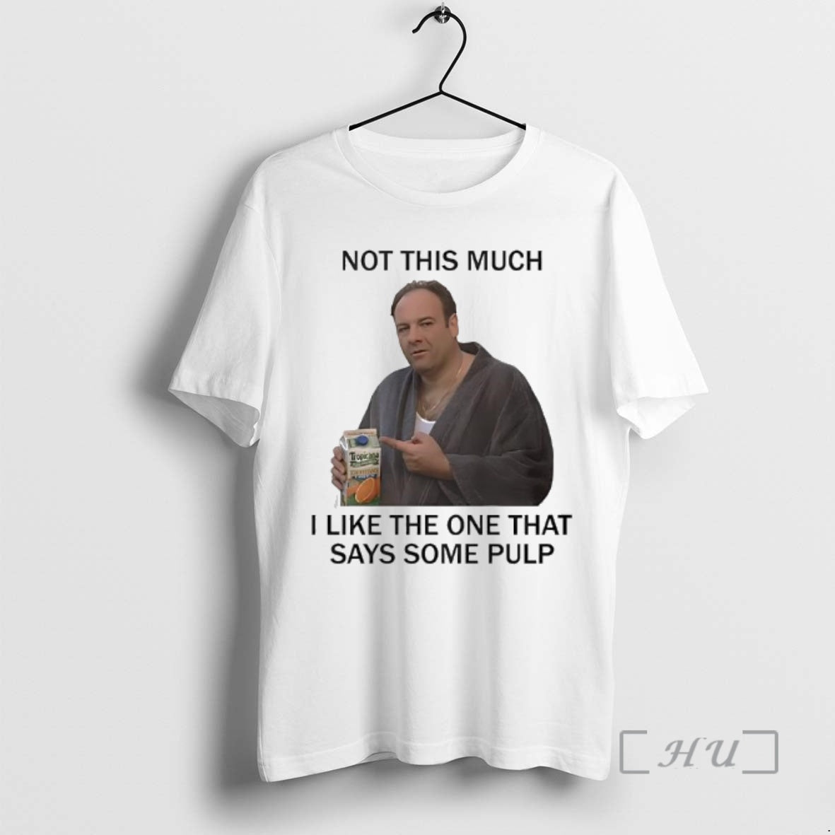 Officials Tony Soprano Not This Much I Like The One That Says Some Pulp The T-Shirts, Hoodie, Sweatshirt | InkRitualCo.com