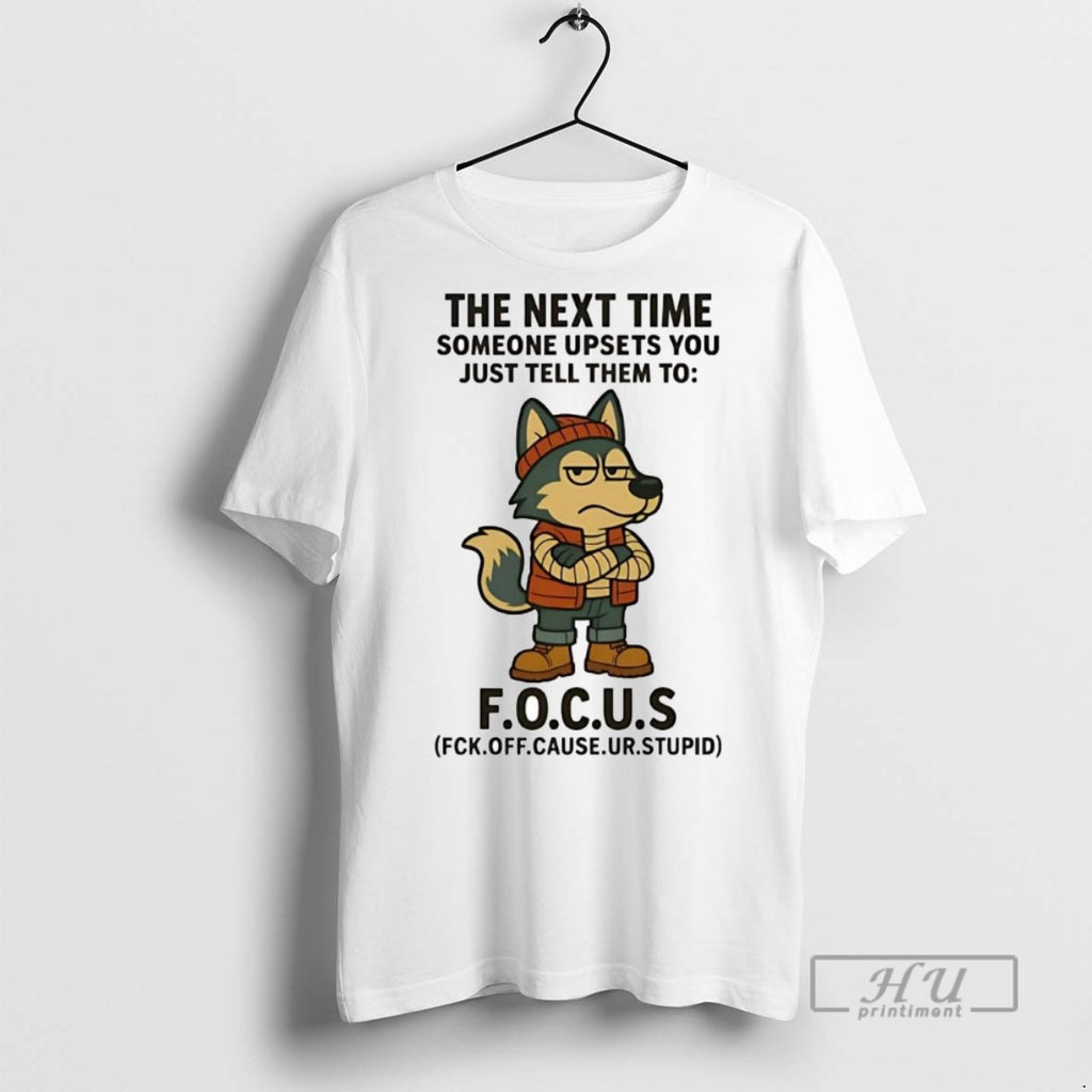 Officials Trending Husky The Next Time Someone Upsets You Just Tell Them To Focus Graphic T-Shirts, Hoodie, Sweatshirt