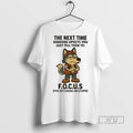 Officials Trending Husky The Next Time Someone Upsets You Just Tell Them To Focus Graphic T-Shirts, Hoodie, Sweatshirt