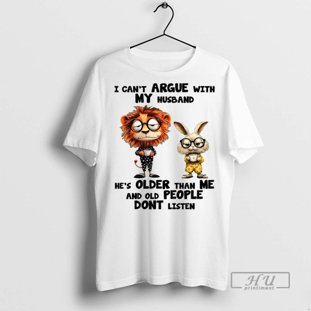 Officials Trending Lion And Rabbit I Cant Argue With My Husband Hes Older Than Me T-Shirts, Hoodie, Sweatshirt