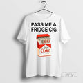 Officials Trending Pass Me A Fridge Cig Ceramic Ceramic And Classic Dad Cap T-Shirts, Hoodie, Sweatshirt | InkRitualCo.com