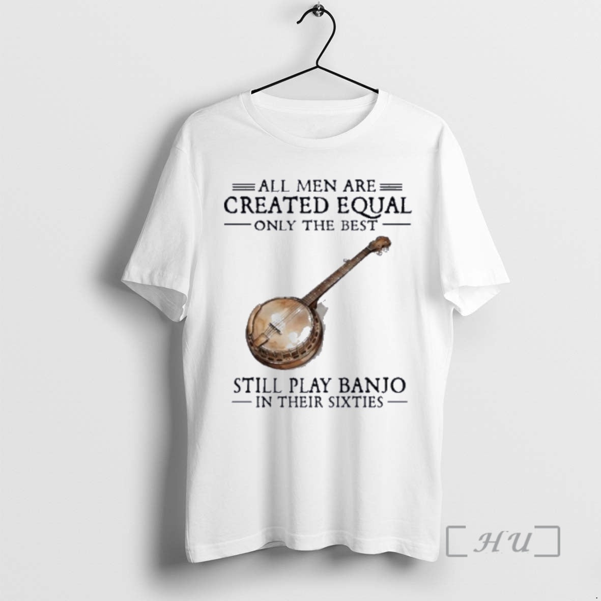 Officials Vintage All Men Are Created Equal Only The Best Still Play Banjo In Their T-Shirts, Hoodie, Sweatshirt