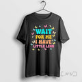Officials Wait For Me I Have Little Legs Funny Saying Running Joke Premium T Shirts Hoodie, Sweatshirt | InkRitualCo.com