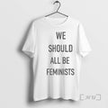 Officials We Should All Be Feminists T T-Shirts, Hoodie, Sweatshirt | InkRitualCo.com
