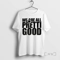 Officials We Are All Pretti Good Political Protest T-Shirts, Hoodie, Sweatshirt | InkRitualCo.com
