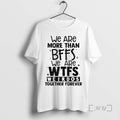 Officials We Are More Than Bffs We Are Wtfs Weirdos Together Forever Premium T Shirts Hoodie, Sweatshirt | InkRitualCo.com