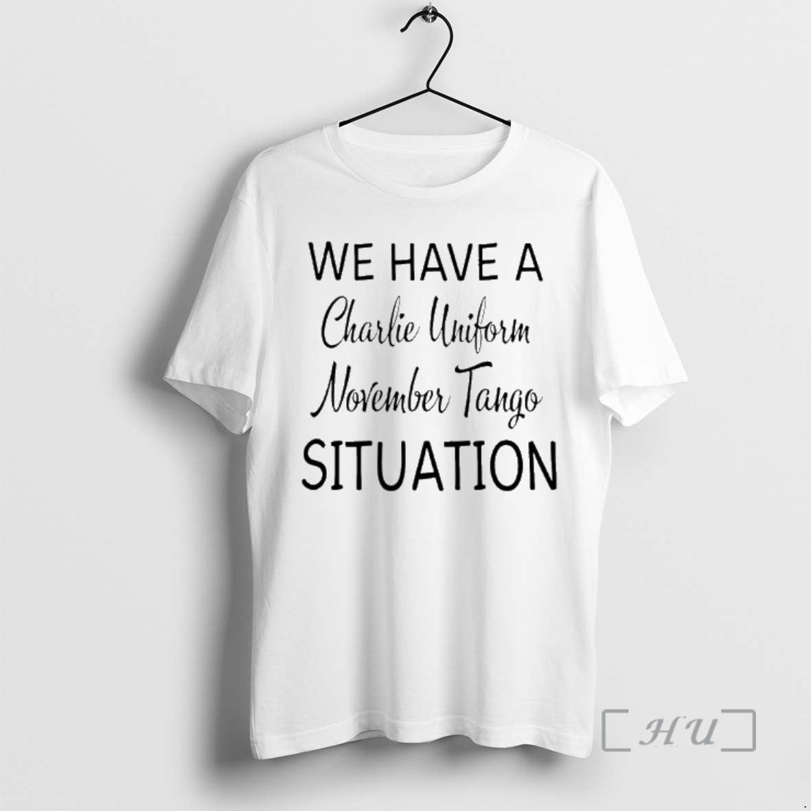 Officials We Have A Charlie Uniform November Tango Situation T-Shirts, Hoodie, Sweatshirt | InkRitualCo.com