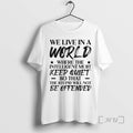Officials We Live In A World Where The Intelligent Must Keep Quiet So That The T-Shirts, Hoodie, Sweatshirt | InkRitualCo.com