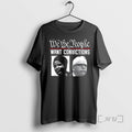 Officials We The People Want Convictions Political Shirts Hoodie, Sweatshirt | InkRitualCo.com