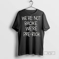 Officials Were Not Broke Were Pre Rich T Shirts Hoodie, Sweatshirt | InkRitualCo.com