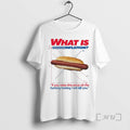 Officials What Is Inflation If You Raise The Price Of The Fucking Hotdog I Will T-Shirts, Hoodie, Sweatshirt
