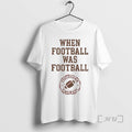 Officials When Football Was Football T-Shirts, Hoodie, Sweatshirt | InkRitualCo.com
