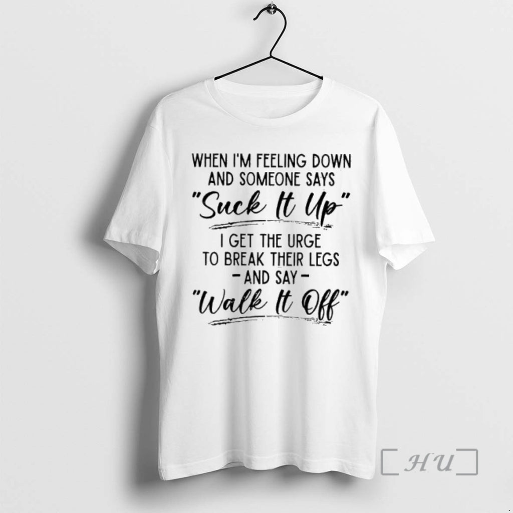 Officials When Im Feeling Down And Someone Says Suck It Up Premium T Shirts Sweater Hoodie, Sweatshirt | InkRitualCo.com