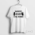 Officials White Baby Factory T-Shirts, Hoodie, Sweatshirt | InkRitualCo.com