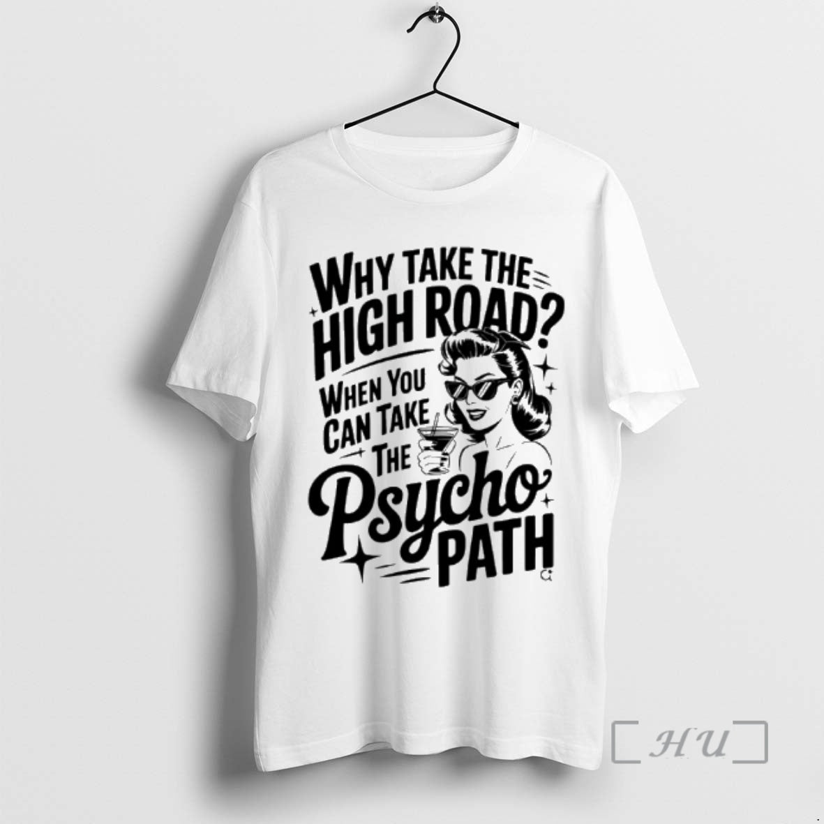 Officials Why Take The High Road When You Can Take The Psycho Path Premium T-Shirts, Hoodie, Sweatshirt | InkRitualCo.com