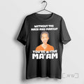 Officials Without The Hair And Makeup Youre A Five Maam T-Shirts, Hoodie, Sweatshirt | InkRitualCo.com