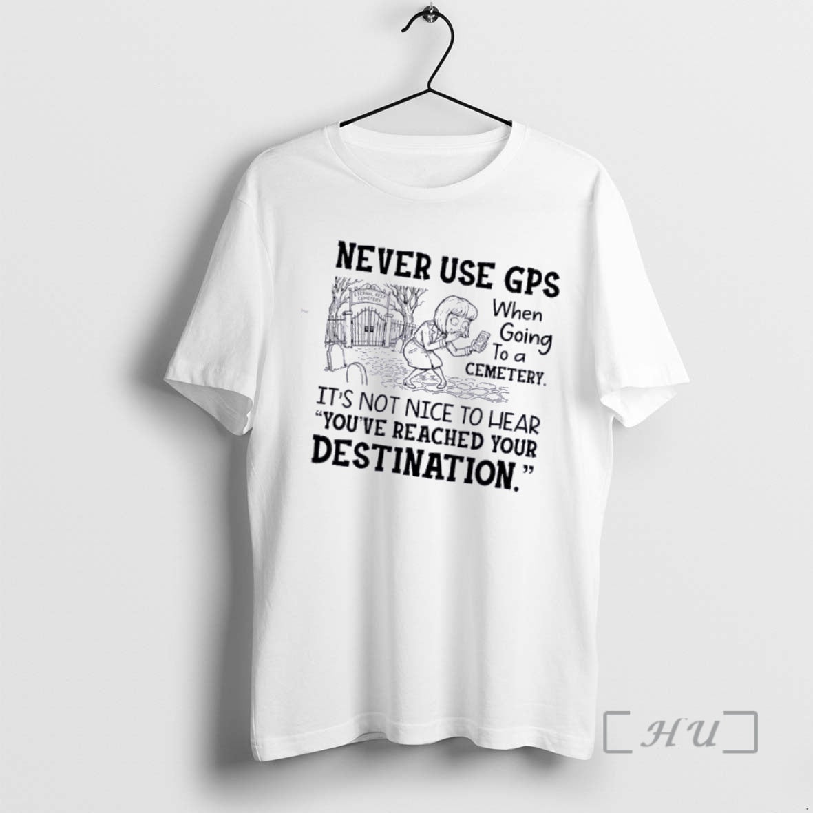 Officials Women Never Use Gps When Going To A Cemetery Its Not Nice To Hear T-Shirts, Hoodie, Sweatshirt | InkRitualCo.com