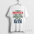Officials Would Dropkick A Child Into A Christmas Tree For An Ice Cold Beer Premium T-Shirts, Hoodie, Sweatshirt