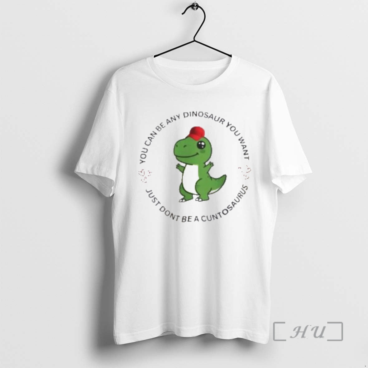 Officials You Can Be Any Dinosaur You Want Just Dont Be A Cuntosaurus Premium T-Shirts, Hoodie, Sweatshirt | InkRitualCo.com